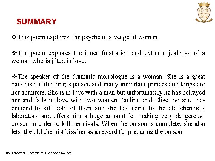 SUMMARY v. This poem explores the psyche of a vengeful woman. v. The poem