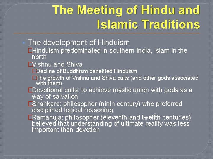 The Meeting of Hindu and Islamic Traditions • The development of Hinduism �Hinduism predominated