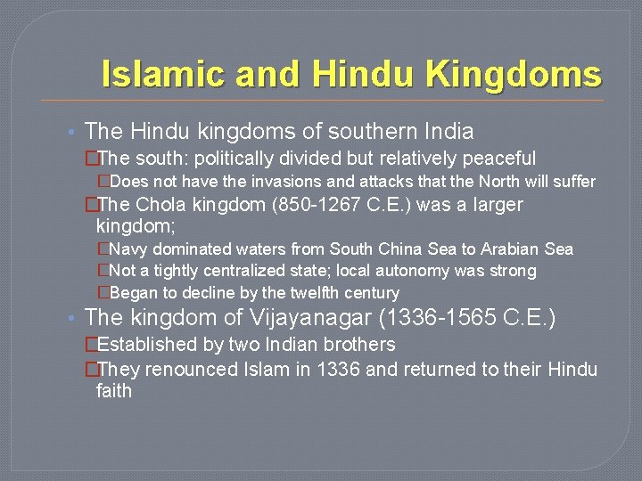 Islamic and Hindu Kingdoms • The Hindu kingdoms of southern India �The south: politically