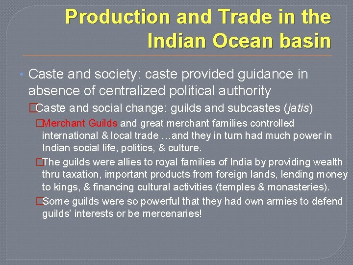 Production and Trade in the Indian Ocean basin • Caste and society: caste provided