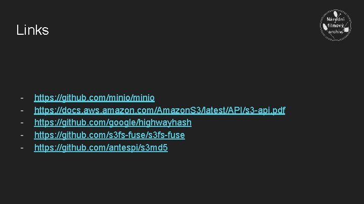 Links - https: //github. com/minio https: //docs. aws. amazon. com/Amazon. S 3/latest/API/s 3 -api.