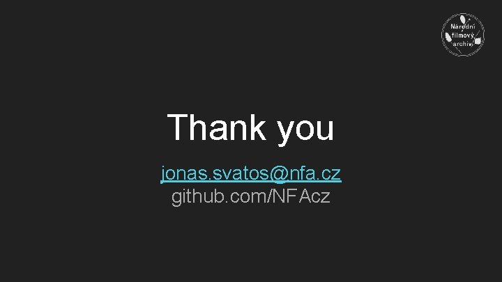 Thank you jonas. svatos@nfa. cz github. com/NFAcz 