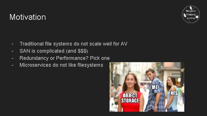 Motivation - Traditional file systems do not scale well for AV SAN is complicated