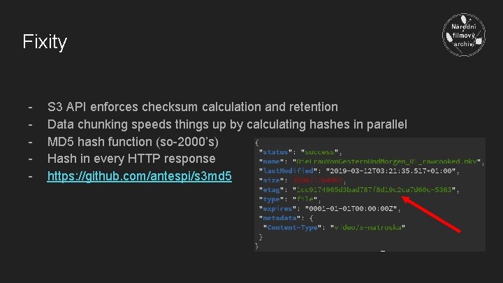 Fixity - S 3 API enforces checksum calculation and retention Data chunking speeds things