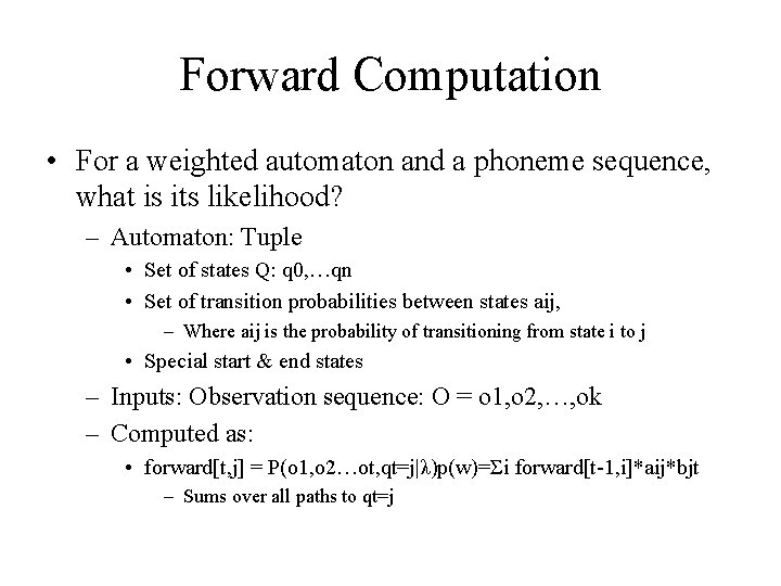 Forward Computation • For a weighted automaton and a phoneme sequence, what is its