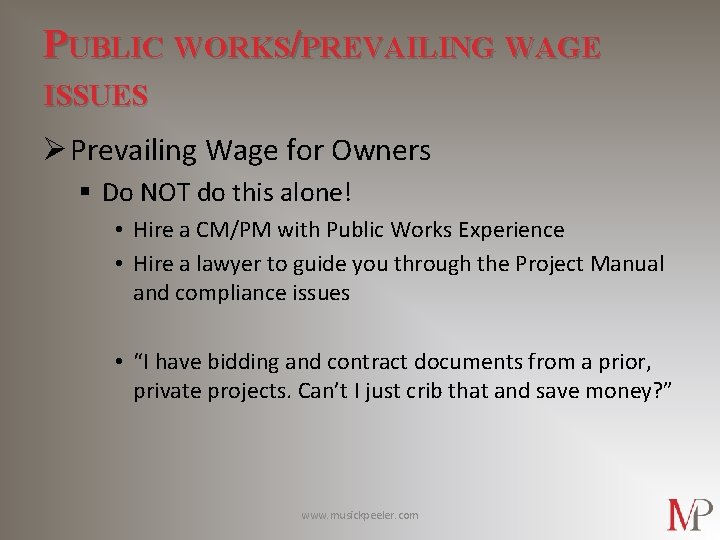 PUBLIC WORKS/PREVAILING WAGE ISSUES Ø Prevailing Wage for Owners § Do NOT do this
