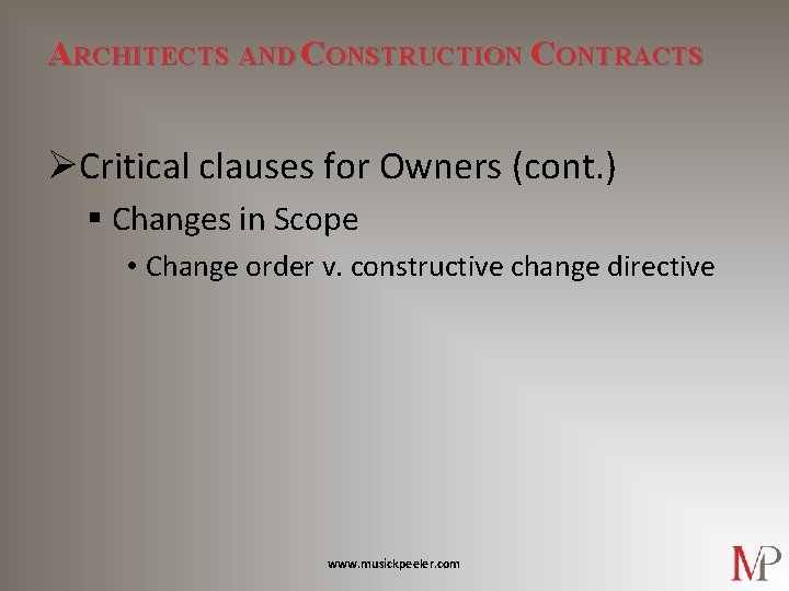 ARCHITECTS AND CONSTRUCTION CONTRACTS ØCritical clauses for Owners (cont. ) § Changes in Scope