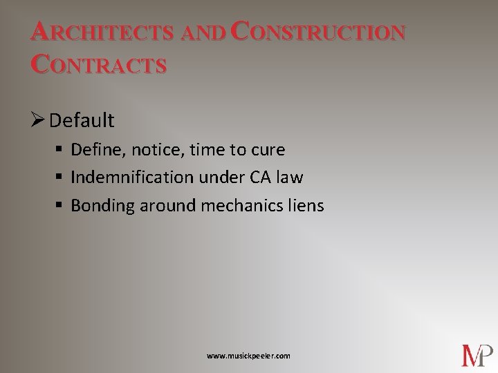 ARCHITECTS AND CONSTRUCTION CONTRACTS Ø Default § Define, notice, time to cure § Indemnification