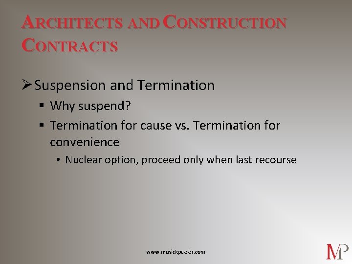 ARCHITECTS AND CONSTRUCTION CONTRACTS Ø Suspension and Termination § Why suspend? § Termination for