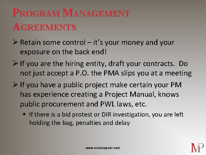 PROGRAM MANAGEMENT AGREEMENTS Ø Retain some control – it’s your money and your exposure