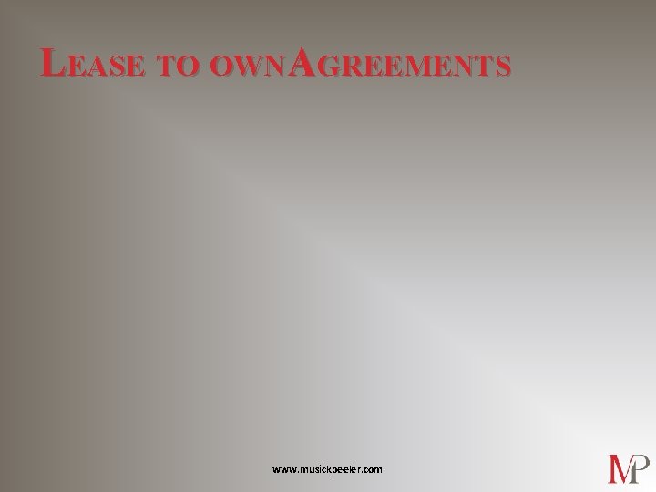 LEASE TO OWN AGREEMENTS www. musickpeeler. com 