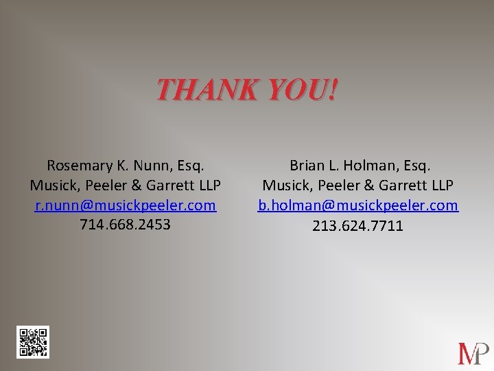 THANK YOU! Rosemary K. Nunn, Esq. Musick, Peeler & Garrett LLP r. nunn@musickpeeler. com