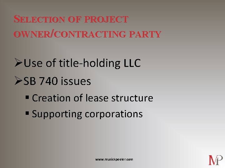 SELECTION OF PROJECT OWNER/CONTRACTING PARTY ØUse of title-holding LLC ØSB 740 issues § Creation