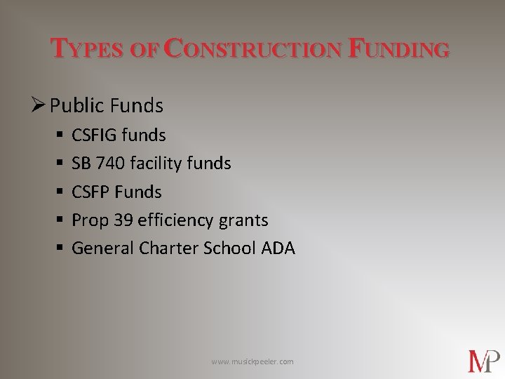 TYPES OF CONSTRUCTION FUNDING Ø Public Funds § § § CSFIG funds SB 740
