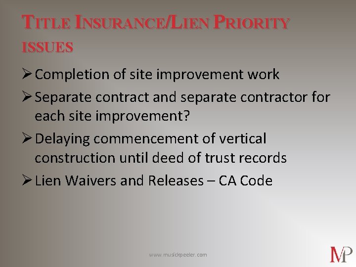 TITLE INSURANCE/LIEN PRIORITY ISSUES Ø Completion of site improvement work Ø Separate contract and