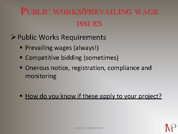 PUBLIC WORKS/PREVAILING WAGE ISSUES Ø Public Works Requirements § Prevailing wages (always!) § Competitive