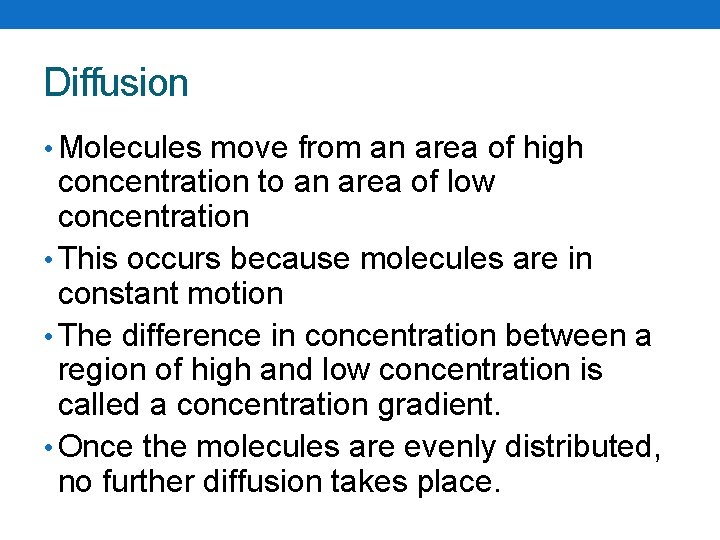 Diffusion • Molecules move from an area of high concentration to an area of