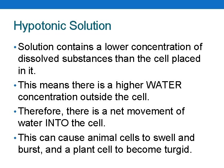 Hypotonic Solution • Solution contains a lower concentration of dissolved substances than the cell