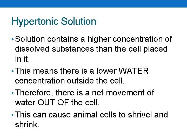 Hypertonic Solution • Solution contains a higher concentration of dissolved substances than the cell