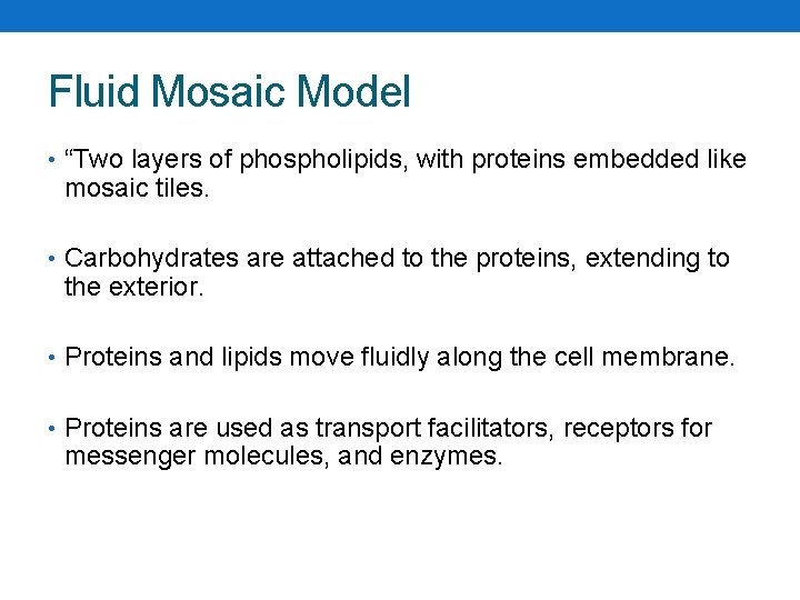 Fluid Mosaic Model • “Two layers of phospholipids, with proteins embedded like mosaic tiles.