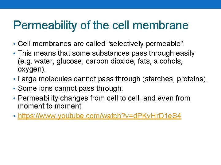 Permeability of the cell membrane • Cell membranes are called “selectively permeable”. • This