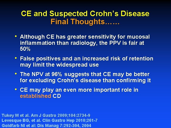 CE and Suspected Crohn’s Disease Final Thoughts…… • Although CE has greater sensitivity for