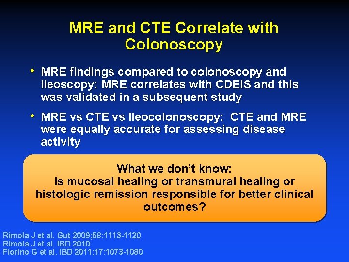 MRE and CTE Correlate with Colonoscopy • MRE findings compared to colonoscopy and ileoscopy: