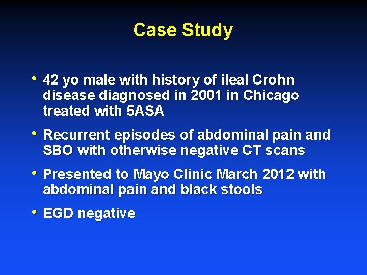 Case Study • 42 yo male with history of ileal Crohn disease diagnosed in