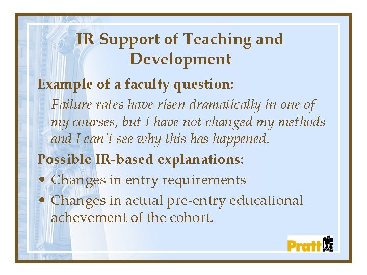 IR Support of Teaching and Development Example of a faculty question: Failure rates have