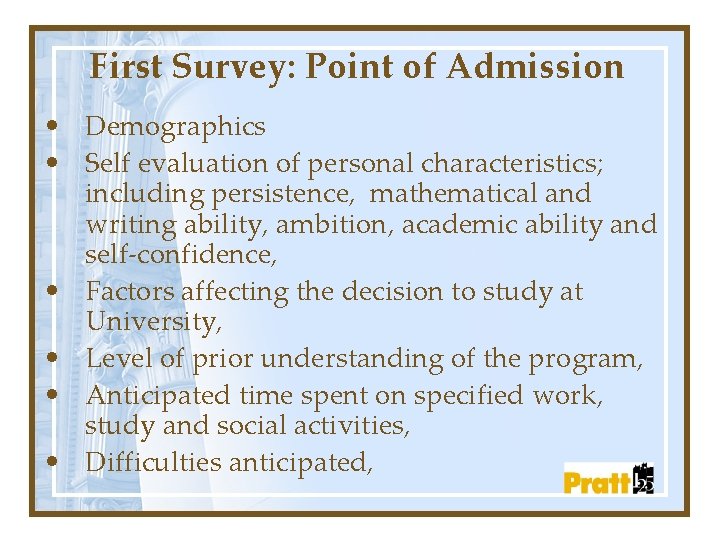 First Survey: Point of Admission • Demographics • Self evaluation of personal characteristics; including