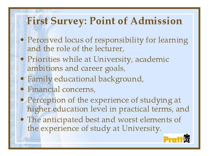 First Survey: Point of Admission • Perceived locus of responsibility for learning and the