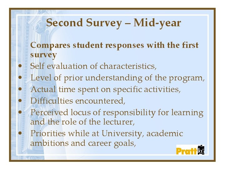 Second Survey – Mid-year • • • Compares student responses with the first survey