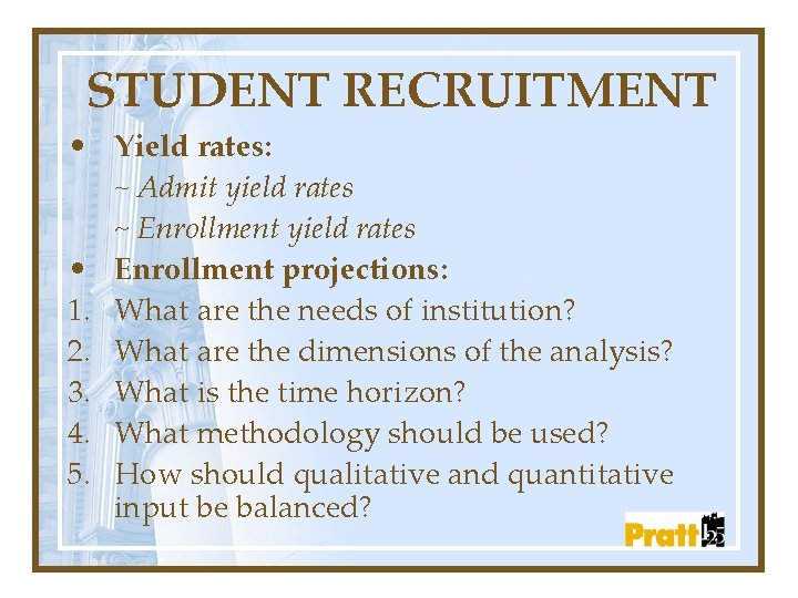 STUDENT RECRUITMENT • Yield rates: ~ Admit yield rates ~ Enrollment yield rates •