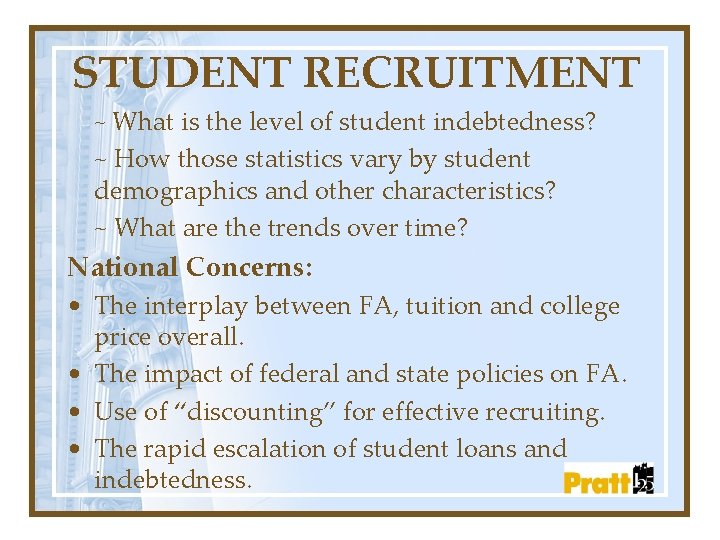 STUDENT RECRUITMENT ~ What is the level of student indebtedness? ~ How those statistics