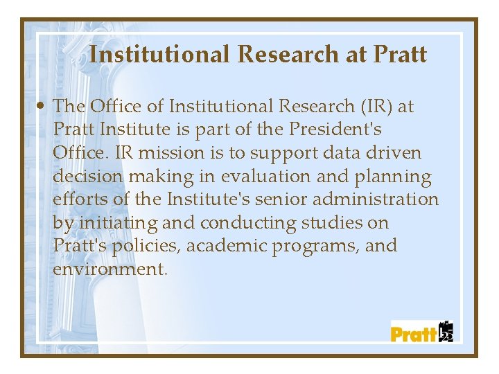 Institutional Research at Pratt • The Office of Institutional Research (IR) at Pratt Institute