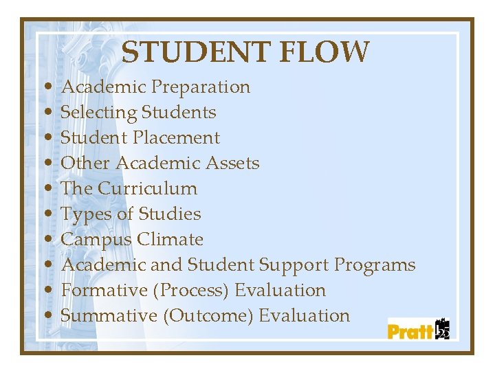 STUDENT FLOW • • • Academic Preparation Selecting Students Student Placement Other Academic Assets