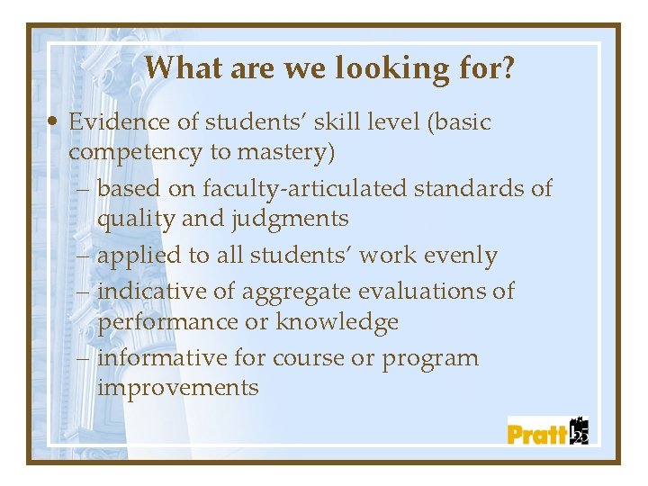 What are we looking for? • Evidence of students’ skill level (basic competency to