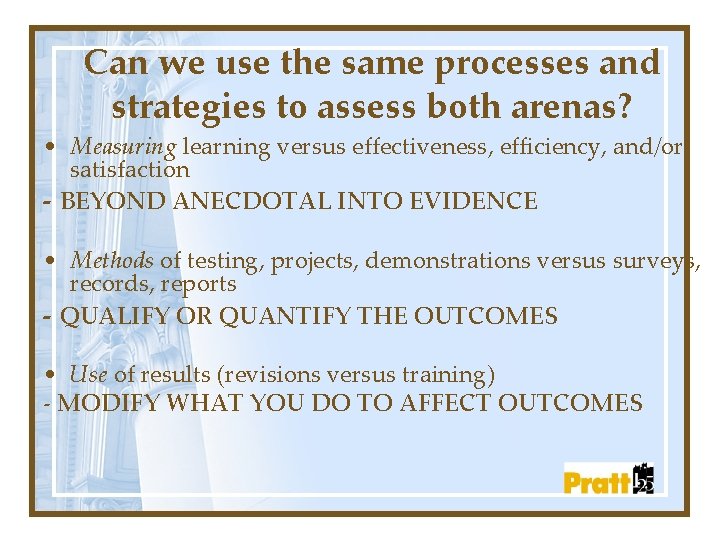 Can we use the same processes and strategies to assess both arenas? • Measuring
