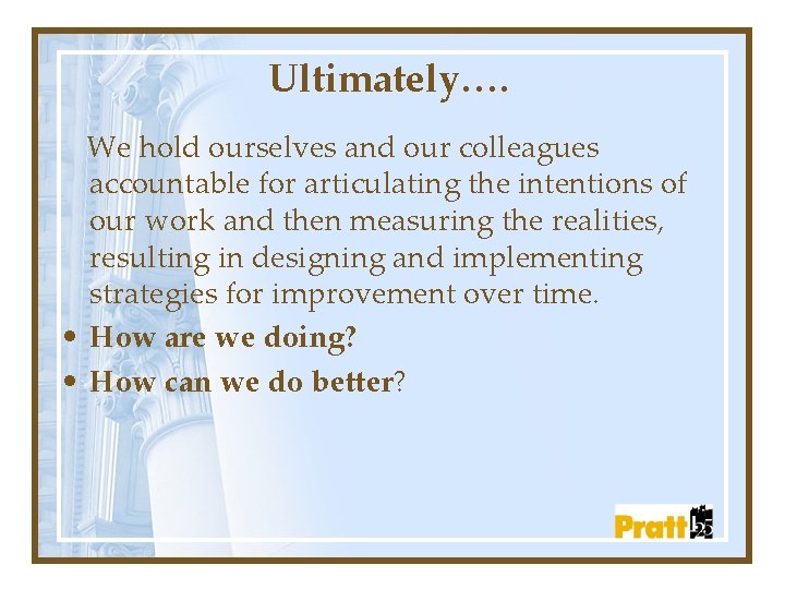 Ultimately…. We hold ourselves and our colleagues accountable for articulating the intentions of our