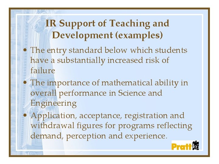 IR Support of Teaching and Development (examples) • The entry standard below which students