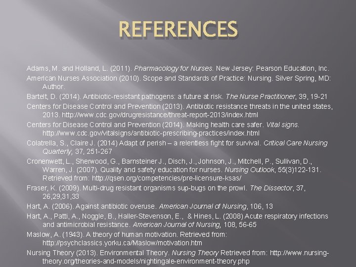 REFERENCES Adams, M. and Holland, L. (2011). Pharmacology for Nurses. New Jersey: Pearson Education,