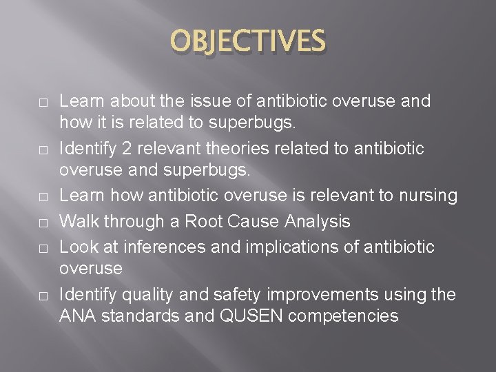 OBJECTIVES � � � Learn about the issue of antibiotic overuse and how it