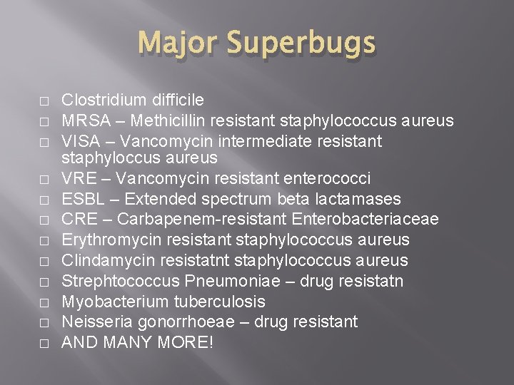 Major Superbugs � � � Clostridium difficile MRSA – Methicillin resistant staphylococcus aureus VISA