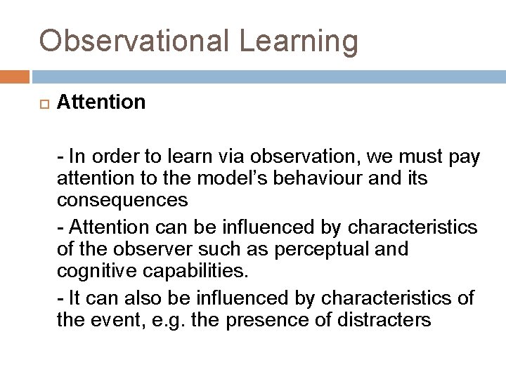 Observational Learning Attention - In order to learn via observation, we must pay attention