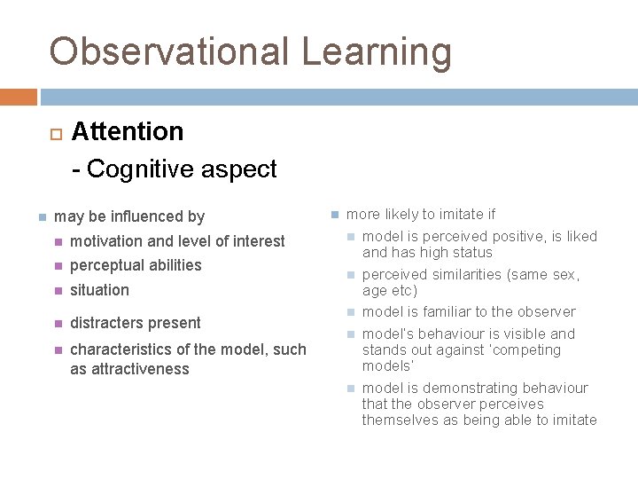 Observational Learning n Attention - Cognitive aspect may be influenced by n motivation and
