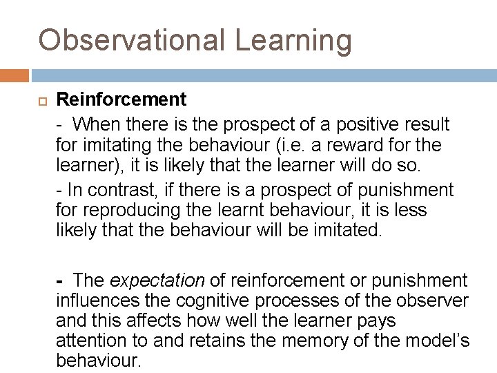 Observational Learning Reinforcement - When there is the prospect of a positive result for