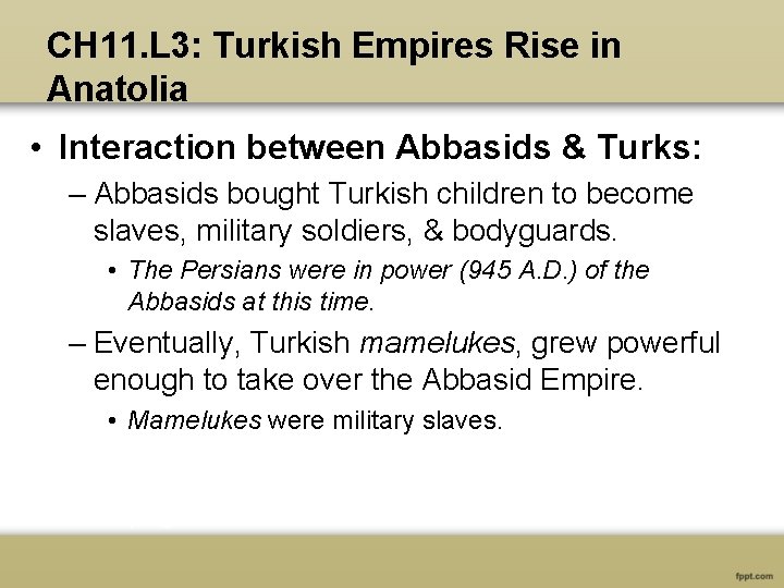 CH 11. L 3: Turkish Empires Rise in Anatolia • Interaction between Abbasids &