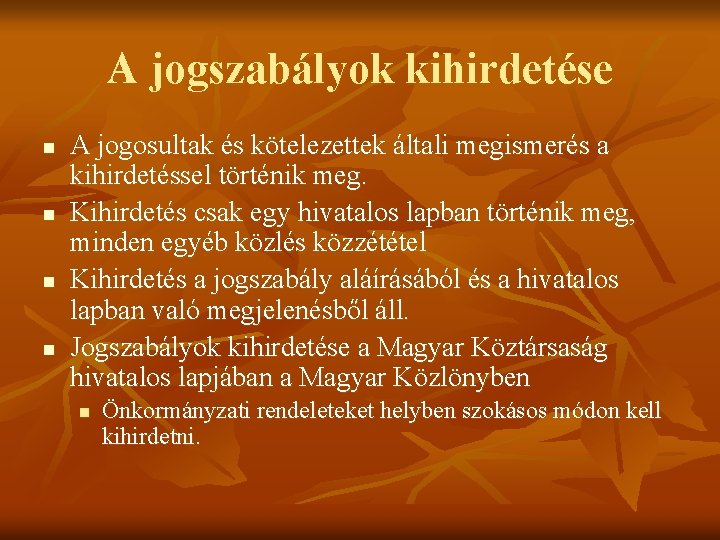 A jogszabályok kihirdetése n n A jogosultak és kötelezettek általi megismerés a kihirdetéssel történik