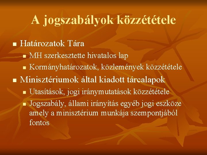 A jogszabályok közzététele n Határozatok Tára n n n MH szerkesztette hivatalos lap Kormányhatározatok,