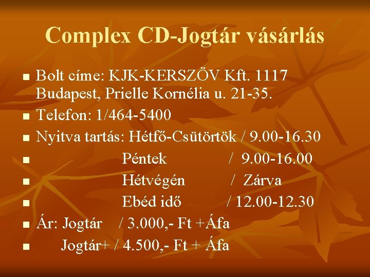 Complex CD-Jogtár vásárlás n n n n Bolt címe: KJK-KERSZÖV Kft. 1117 Budapest, Prielle